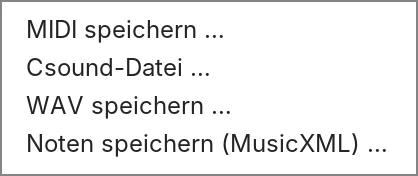 Das Menü „Speichern …“ mit MIDI speichern, Csound-Datei, WAV speichern und Noten speichern (MusicXML).