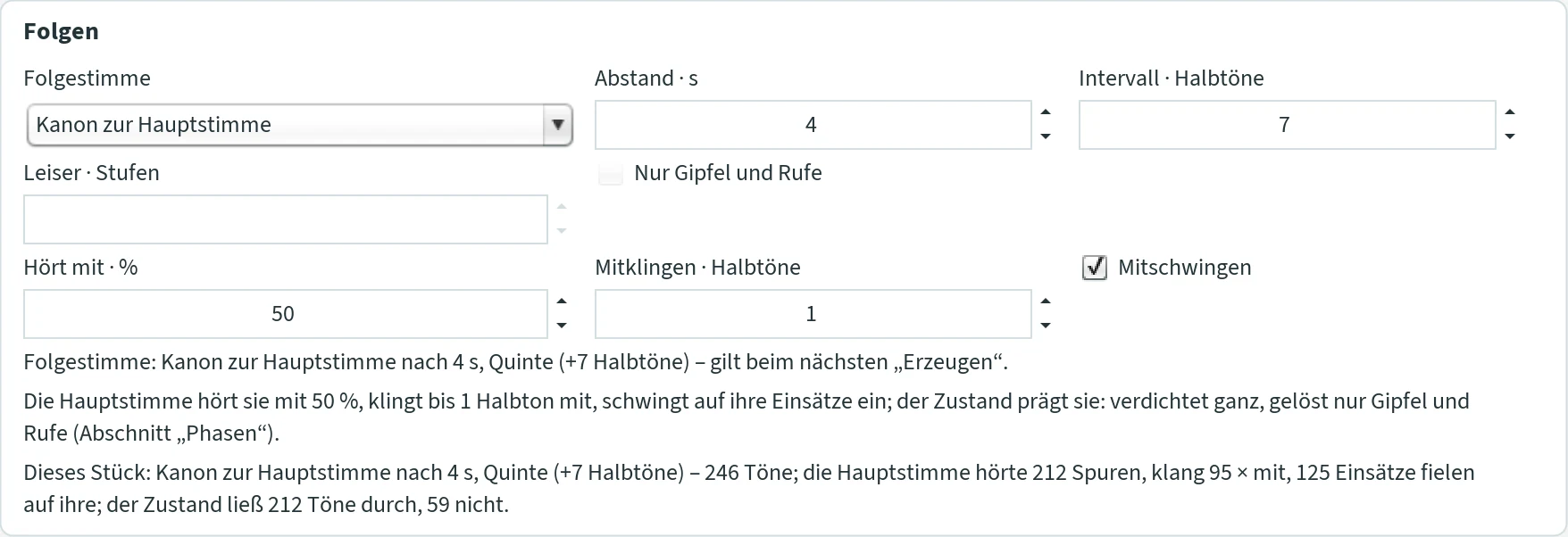 Abschnitt „Folgen“: Folgestimme „Kanon zur Hauptstimme“, Abstand 4 s, Intervall 7 Halbtöne, Leiser (nur beim Echo), Haken „Nur Gipfel und Rufe“; Hört mit 50 %, Mitklingen 1 Halbton, Haken „Mitschwingen“; die Zeile zur Einstellung, die Zeile zum Hören („Die Hauptstimme hört sie mit 50 %, klingt bis 1 Halbton mit, schwingt auf ihre Einsätze ein; der Zustand prägt sie: verdichtet ganz, gelöst nur Gipfel und Rufe“) und die Zeile zum Stück mit den Zählungen.