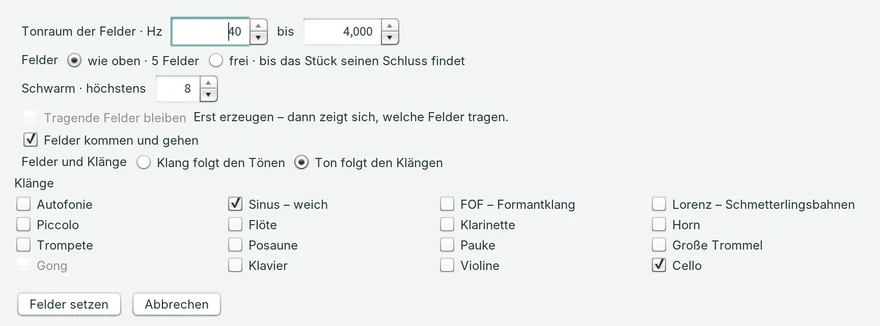 Das Fenster „Felder von JCself“: Tonraum der Felder 40 bis 4000 Hz, Felder „wie oben · 5 Felder“ oder „frei · bis das Stück seinen Schluss findet“, Schwarm höchstens 8, der Haken „Tragende Felder bleiben“ (grau, mit dem Hinweis „Erst erzeugen – dann zeigt sich, welche Felder tragen.“), der Haken „Felder kommen und gehen“ (gesetzt), die Zeile „Felder und Klänge“ mit „Klang folgt den Tönen“ und „Ton folgt den Klängen“ (gewählt), darunter die Klänge mit Haken – Sinus und Cello angehakt, der Gong grau – und die Knöpfe „Felder setzen“ und „Abbrechen“.