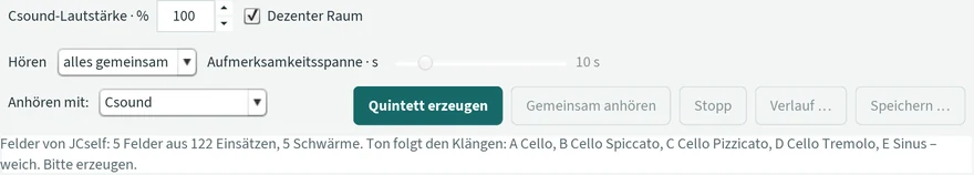 Die Statuszeile nach „Felder setzen“: „Felder von JCself: 5 Felder aus 122 Einsätzen, 5 Schwärme. Ton folgt den Klängen: A Cello, B Cello Spiccato, C Cello Pizzicato, D Cello Tremolo, E Sinus – weich. Bitte erzeugen.“